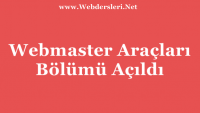 Webmaster Araçları Bölümümüz Açıldı